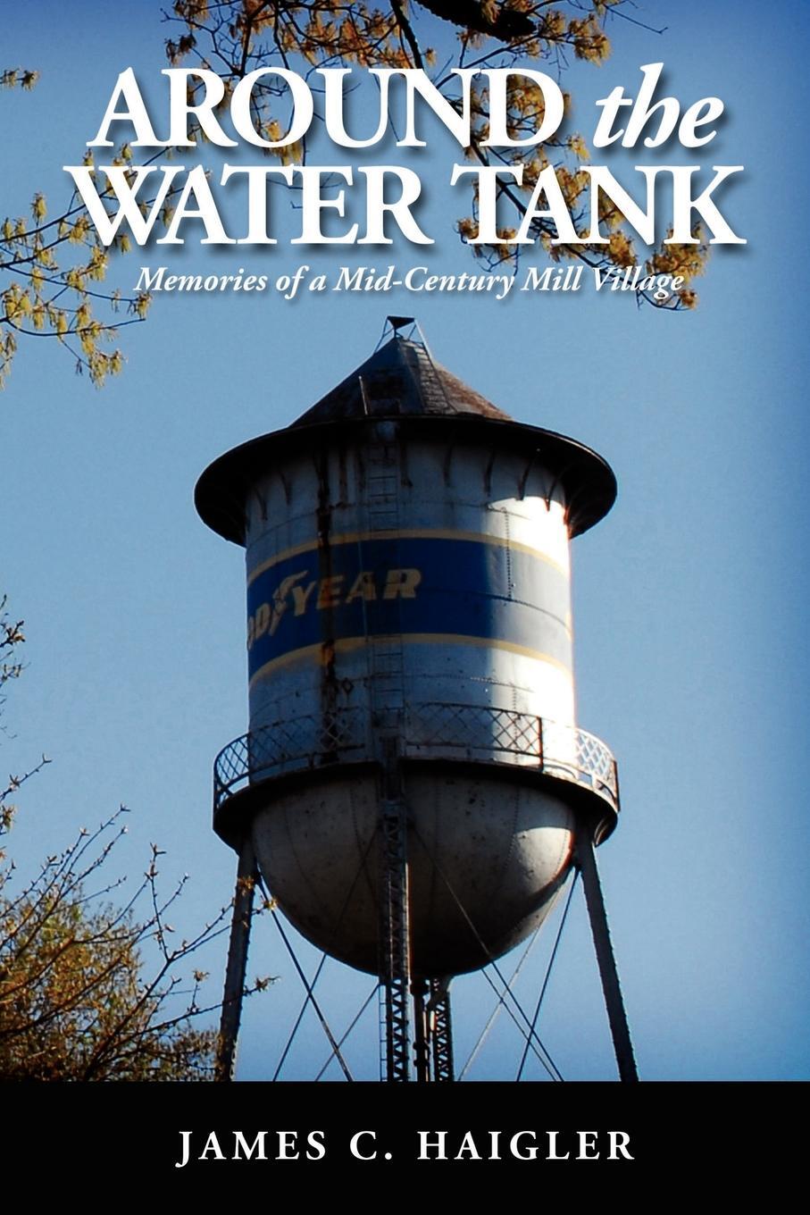 фото Around the Water Tank. Memories of a Mid-Century Mill Village