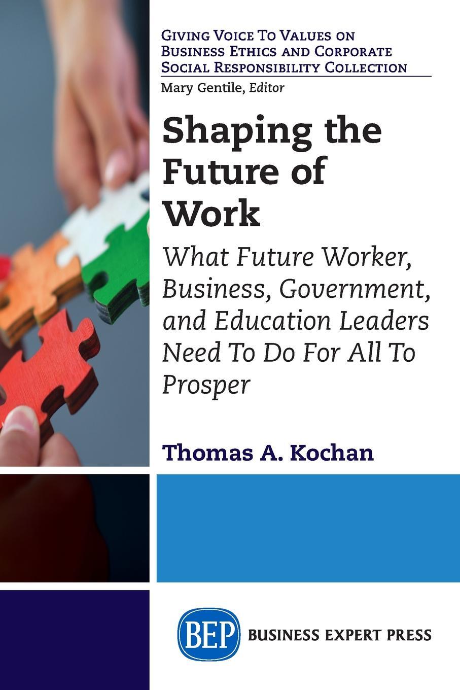 фото Shaping the Future of Work. What Future Worker, Business, Government, and Education Leaders Need To Do For All To Prosper