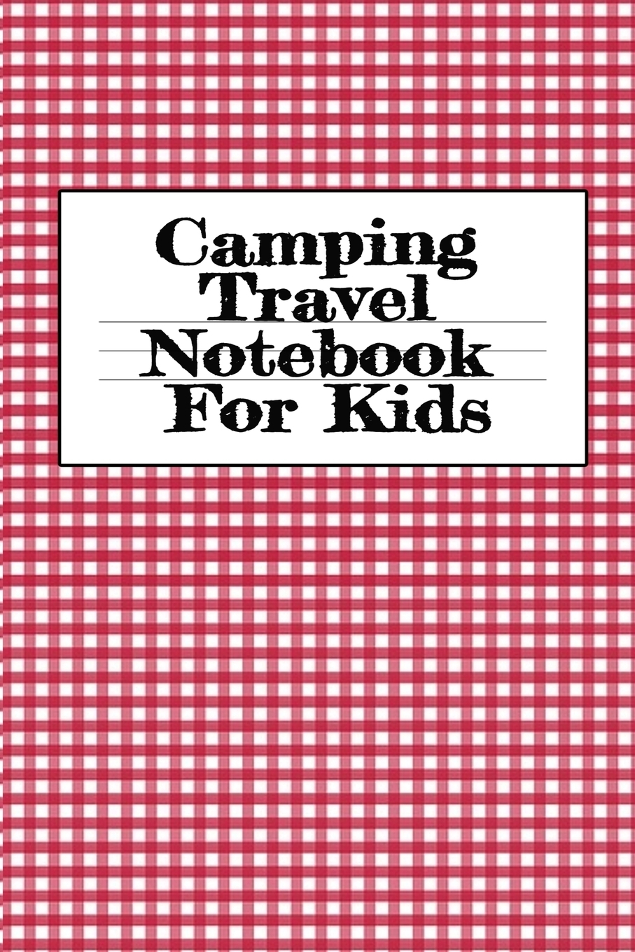 фото Camping Travel Notebook For Kids. Traveling Trailer Camp RV Road Trip Notebook - Journaling Notes & Trip Planner Note Book For Adventurous Boys & Girls - 6" x 9" Inches, 120 Pages, Glossy Cover