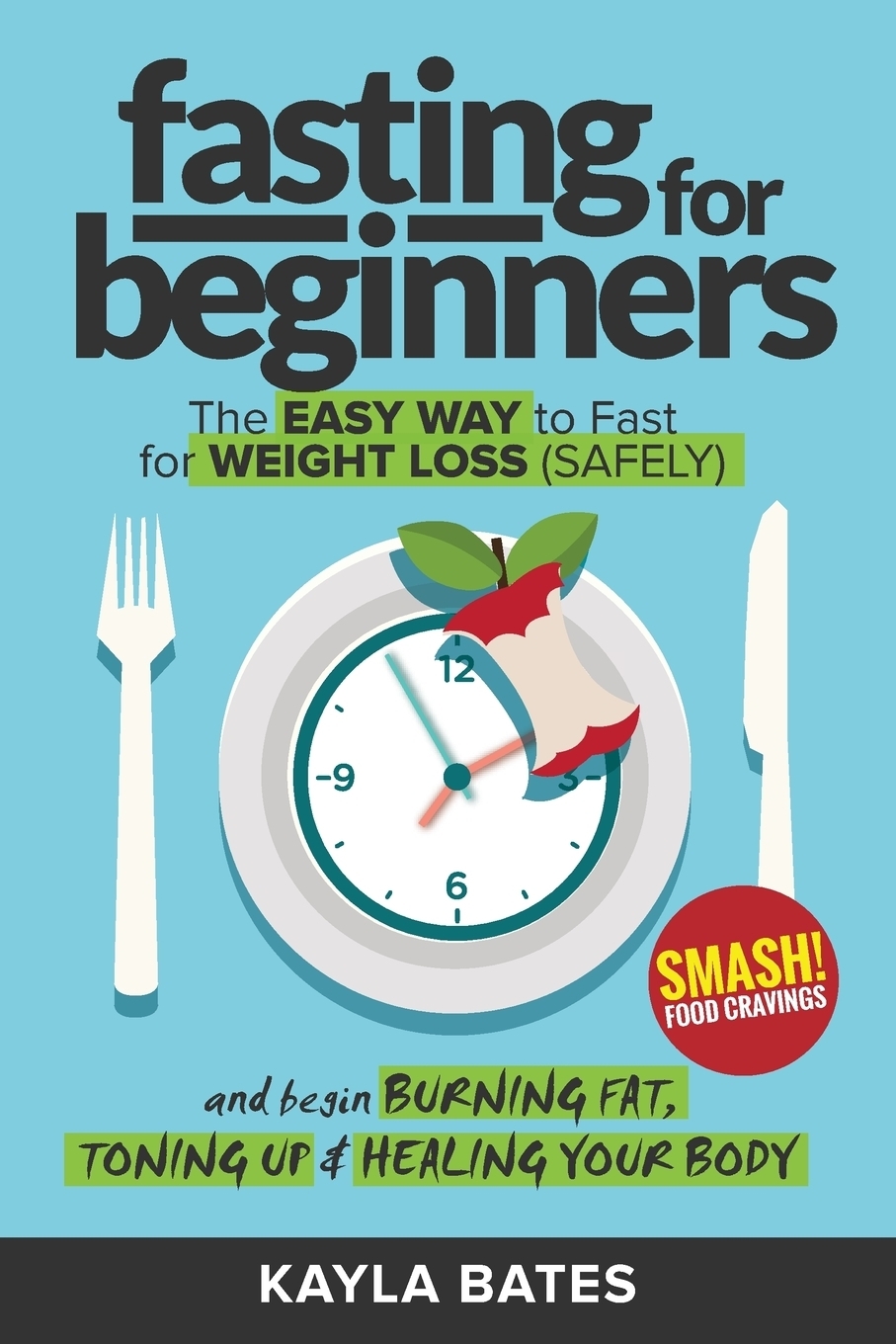 фото Fasting for Beginners. The Easy Way to Fast for Weight Loss (Safely) And Begin Burning Fat, Toning Up & Healing Your Body (And SMASH Food Cravings)