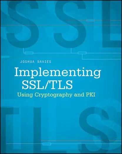 Implementing SSL / TLS Using Cryptography and PKI | Davies Joshua | Электронная книга