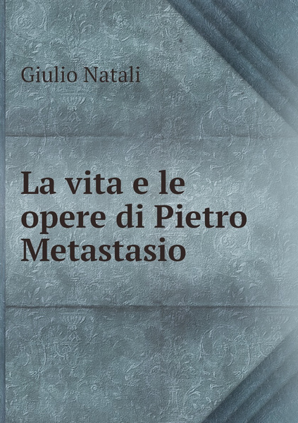 La vita e le opere di Pietro Metastasio - купить с доставкой по ...