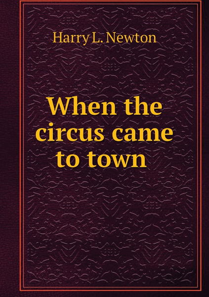 When the circus came to town - купить с доставкой по выгодным ценам в ...