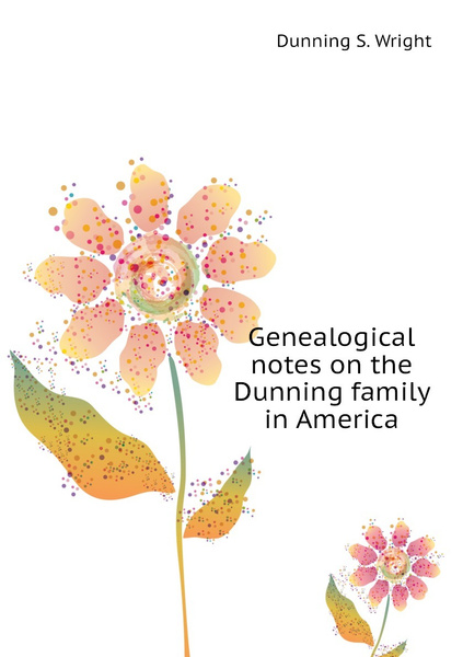 Genealogical notes on the Dunning family in America - купить с ...