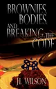 Brownies, Bodies, and Breaking the Code - J. L. Wilson