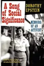 A Song of Social Significance. Memoirs of an Activist - Dorothy Epstein