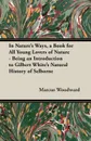 In Nature's Ways, a Book for All Young Lovers of Nature - Being an Introduction to Gilbert White's Natural History of Selborne - Marcus Woodward