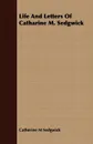 Life And Letters Of Catharine M. Sedgwick - Catherine M Sedgwick