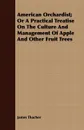 American Orchardist; Or A Practical Treatise On The Culture And Management Of Apple And Other Fruit Trees - James Thacher