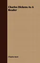 Charles Dickens As A Reader - Charles Kent