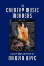 The Country Music Murders - Marvin Kaye