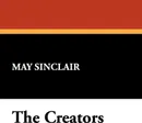 The Creators - May Sinclair