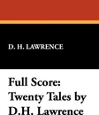 Full Score. Twenty Tales by D.H. Lawrence - D. H. Lawrence