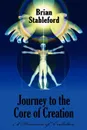 Journey to the Core of Creation. A Romance of Evolution - Brian Stableford