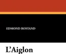 L'Aiglon - Edmond Rostand, Louis N. Parker