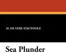 Sea Plunder - Henry De Vere Stacpoole