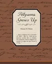Pollyanna Grows Up - Eleanor H. Porter