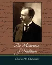 The Marrow of Tradition - Charles Waddell Chesnutt, Charles W. Chesnutt