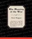 The Meaning of the War - Henri Louis Bergson