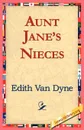 Aunt Jane's Nieces - Edith Van Dyne