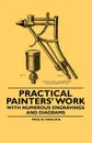 Practical Painters' Work - With Numerous Engravings and Diagrams - Paul N. Hasluck