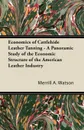 Economics of Cattlehide Leather Tanning - A Panoramic Study of the Economic Structure of the American Leather Industry - Merrill A. Watson