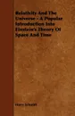 Relativity and the Universe - A Popular Introduction Into Einstein's Theory of Space and Time - Harry Schmidt