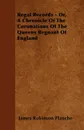 Regal Records - Or, A Chronicle Of The Coronations Of The Queens Regnant Of England - James Robinson Planche