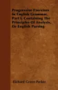 Progressive Exercises In English Grammar, Part I. Containing The Principles Of Analysis, Or English Parsing - Richard Green Parker