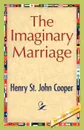 The Imaginary Marriage - Henry St John Cooper