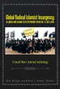 Global Radical Islamist Insurgency. AL QAEDA AND ISLAMIC STATE NETWORKS FOCUS: A Small Wars Journal Anthology - Dave Dilegge