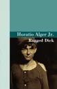 Ragged Dick - Horatio Alger Jr.
