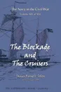 The Blockade and the Cruisers - James  Russell Soley