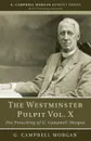 The Westminster Pulpit vol. X - G. Campbell Morgan