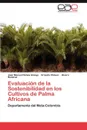 Evaluacion de La Sostenibilidad En Los Cultivos de Palma Africana - Juan Manuel Ochoa Amaya, Ernesto Ch Vez, Lvaro Ram Rez