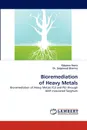 Bioremediation of Heavy Metals - Kalpana Arora, Satyawati Sharma