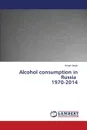 Alcohol Consumption in Russia 1970-2014 - Jargin Sergei