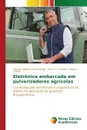 Eletronica embarcada em pulverizadores agricolas - Batista de Alvarenga Cleyton, M. Teixeira Mauri, Zolnier Sérgio