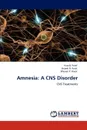 Amnesia. A CNS Disorder - Vina B. Patel, Brijesh R. Patel, Bhuvan P. Raval