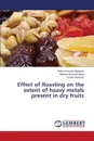 Effect of Roasting on the Extent of Heavy Metals Present in Dry Fruits - Sumaira Manzoor Hafiza, Bukhari Iftikhar Hussin, Rehman Jeveria