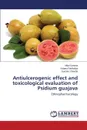 Antiulcerogenic Effect and Toxicological Evaluation of Psidium Guajava - Kaneria Mital, Rakholiya Kalpna, Chanda Sumitra