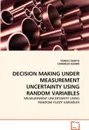 DECISION MAKING UNDER MEASUREMENT UNCERTAINTY USING RANDOM VARIABLES - PANKAJ DAHIYA, CHAKRESH KUMAR