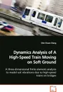 Dynamics Analysis of A High-Speed Train Moving on  Soft Ground - Chin-Chuan Chang