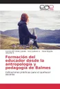 Formacion del educador desde la antropologia y pedagogia de Balmes - Chivite Cebolla Carmen Mª, Gallardo G. Sara, Lafuente N. María Begoña