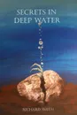 Secrets In Deep Water - Richard Smith