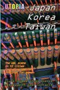 Utopia Guide to Japan, South Korea & Taiwan. the Gay and Lesbian Scene in 45 Cities Including Tokyo, Osaka, Kyoto, Seoul, Pusan and Taipei - John Goss