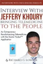 Interview with Jeffery Khoury, Bringing Telemedicine to the People. An Entrepreneur Revolutionizing Telemedicine with the Doctor Pocket. Application - Richard G Lowe Jr