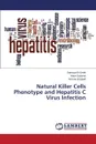 Natural Killer Cells Phenotype and Hepatitis C Virus Infection - El-Deeb Somaya, Salama Hosni, Elsayed Asmaa