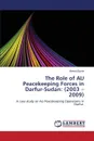 The Role of Au Peacekeeping Forces in Darfur-Sudan. (2003 - 2009) - Barrie Ahmed