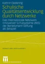 Schulische Qualitatsentwicklung durch Netzwerke. Das Internationale Netzwerk Innovativer Schulsysteme (INIS) der Bertelsmann Stiftung als Beispiel - Kathrin Dedering